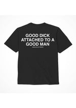 Load image into Gallery viewer, Assholes Live Forever Good Dick Attached to A Good Man T-Shirt - Black - Small
